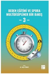 Beden Eğitimi ve Spora Multidisipliner Bir Bakış - 3 - Gazi Kitabevi