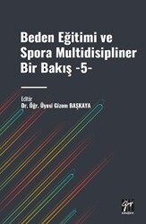 Beden Eğitimi ve Spora Multidisipliner Bir Bakış - 5 - Gazi Kitabevi