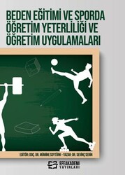 Beden Eğitimi ve Sporda Öğretim Yeterliliği ve Öğretim Uygulamaları - Efe Akademi Yayınları