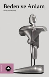 Beden ve Anlam - Vakıfbank Kültür Yayınları