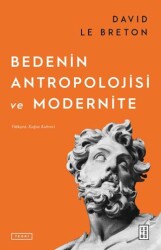 Bedenin Antropolojisi ve Modernite - Ketebe Yayınları