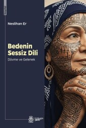 Bedenin Sessiz Dili: Dövme ve Gelenek - DBY Yayınları