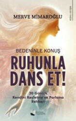 Bedeninle Konuş, Ruhunla Dans Et! - Karina Yayınevi
