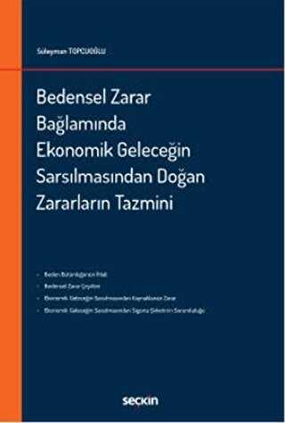 Bedensel Zarar Bağlamında Ekonomik Geleceğin Sarsılmasından Doğan Zararların Tazmini - Seçkin Yayıncılık