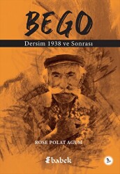 Bego Dersim 1938 ve Sonrası - Babek Yayınları