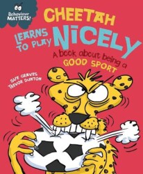 Behaviour Matters: Cheetah Learns To Play Nicely - A Book About Being A Good Sport - Franklin Watts
