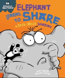Behaviour Matters: Elephant Learns To Share - A Book About Sharing - Franklin Watts