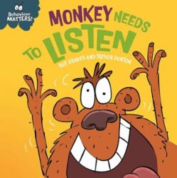 Behaviour Matters: Monkey Needs To Listen - Franklin Watts