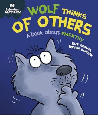 Behaviour Matters: Wolf Thinks of Others - A book About Empathy - 1