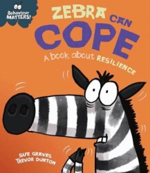 Behaviour Matters: Zebra Can Cope - A Book About Resilience - Franklin Watts