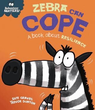 Behaviour Matters: Zebra Can Cope - A Book About Resilience - 1