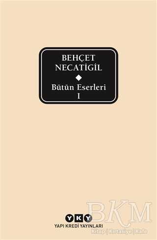 Bütün Eserleri 1 - Behçet Necatigil - Yapı Kredi Yayınları