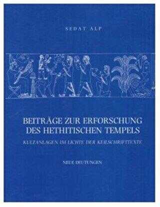 Beitrage Zur Erforschung Des Hethitischen Tempels - Türk Tarih Kurumu Yayınları