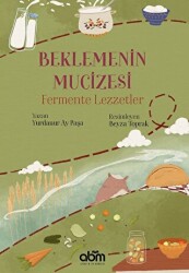 Beklemenin Mucizesi: Fermente Lezzetler - Abm Yayınevi