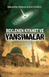 Beklenen Kıyamet ve Yansımalar - Ahir Zaman