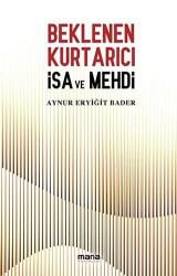 Beklenen Kurtarıcı İsa ve Mehdi - Mana Yayınları