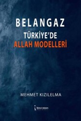 Belangaz Türkiye’de Allah Modelleri - İkinci Adam Yayınları