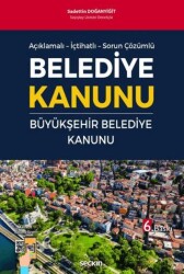 Belediye Kanunu ve Büyükşehir Belediye Kanunu - Seçkin Yayıncılık