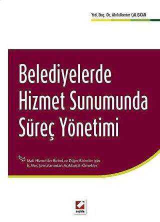 Belediyelerde Hizmet Sunumunda Süreç Yönetimi - Seçkin Yayıncılık