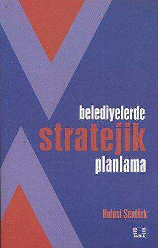 Belediyelerde Stratejik Planlama - İlke Yayıncılık