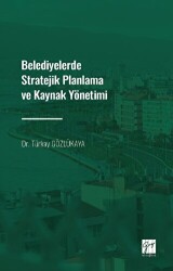 Belediyelerde Stratejik Planlama ve Kaynak Yönetimi - Gazi Kitabevi