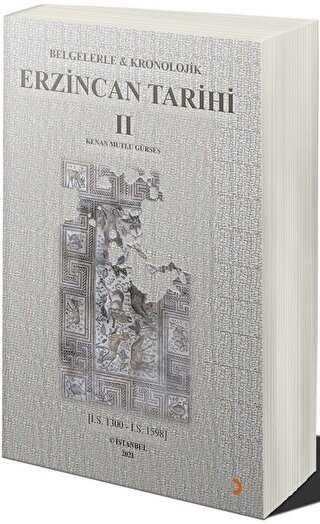 Belgelerle & Kronolojik Erzincan Tarihi 2 İ.S.1300-İ.S.1598 - 1