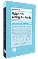 Belgelerle Sanayi Tarihimiz - Büyüyen Ay Yayınları