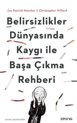 Belirsizlikler Dünyasında Kaygı ile Başa Çıkma Rehberi - 1