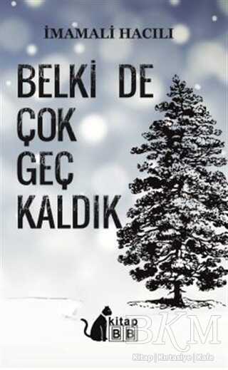 Belki De Çok Geç Kaldık - BB Kitap