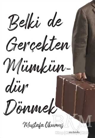 Belki De Gerçekten Mümkündür Dönmek - Vacilando Kitap