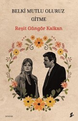 Belki Mutlu Oluruz Gitme - Okur Kitaplığı