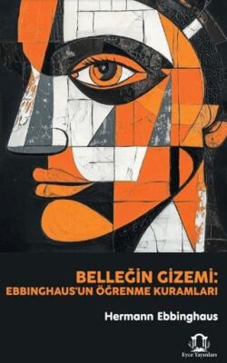 Belleğin Gizemi: Ebbinghaus`un Öğrenme Kuramları - 1