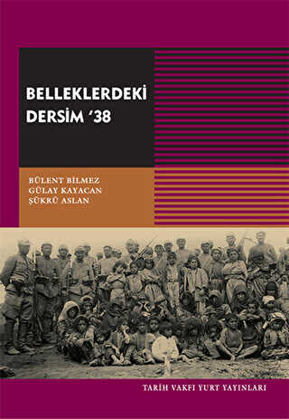 BELLEKLERDEKİ DERSİM 38 - Tarih Vakfı Yurt Yayınları