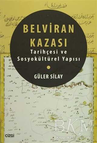 Belviran Kazası - Tarihçesi ve Sosyokültürel Yapısı - Çizgi Kitabevi Yayınları