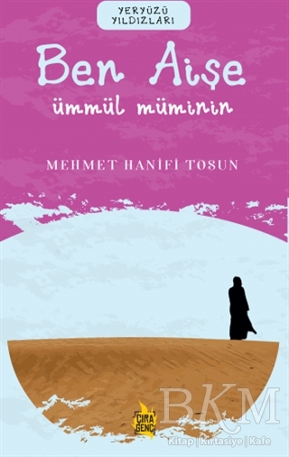 Ben Aişe – Ümmül Müminin - Çıra Yayınları