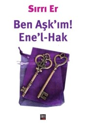Ben Aşk`ım! - Ene`l-Hak - İleri Yayınları