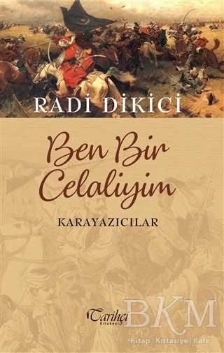 Ben Bir Celaliyim - Karayazıcılar - Tarihçi Kitabevi