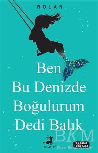 Ben Bu Denizde Boğulurum Dedi Balık - Olimpos Yayınları