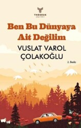 Ben Bu Dünyaya Ait Değilim - Theseus Yayınevi