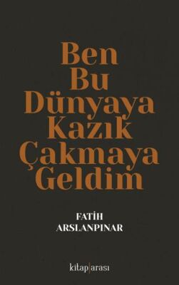 Ben Bu Dünyaya Kazık Çakmaya Geldim - 1