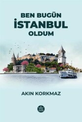 Ben Bugün İstanbul Oldum - Elpis Yayınları