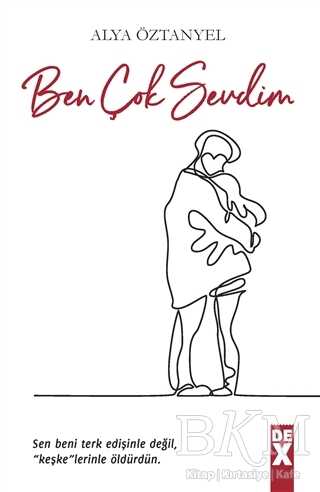 Ben Çok Sevdim - Dex Yayınevi