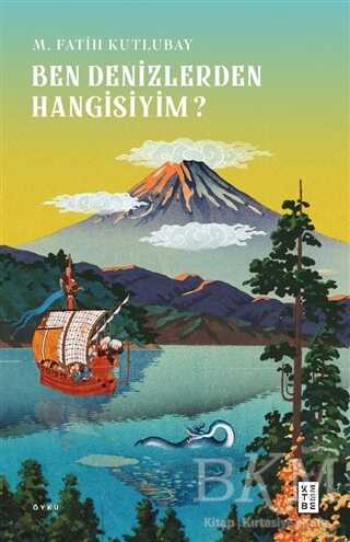 Ben Denizlerden Hangisiyim? - Ketebe Yayınları