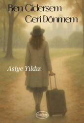 Ben Gidersem Geri Dönmem - Dilkitap Yayınları