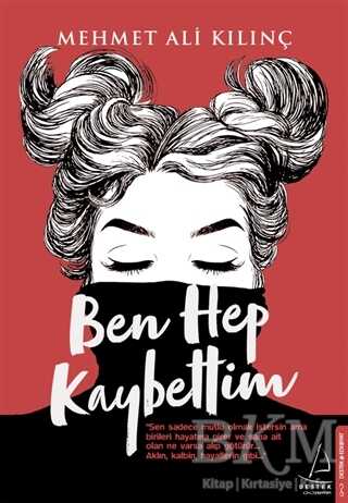 BEN HEP KAYBETTİM - Destek Yayınları