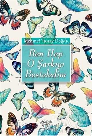 Ben Hep O Şarkıyı Besteledim - Ürün Yayınları