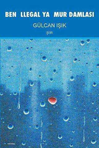 Ben İllegal Yağmur Damlası - Artshop Yayıncılık