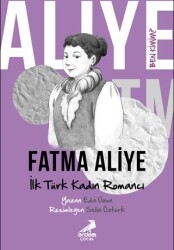 Ben Kimim? - İlk Türk Kadın Romancı Fatma Aliye - Erdem Çocuk