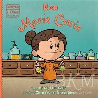 Ben Marie Curie - Dünyayı Değiştiren Sıradan İnsanlar - İndigo Çocuk