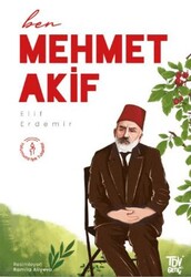 Ben Mehmet Akif - Türkiye Diyanet Vakfı Yayınları